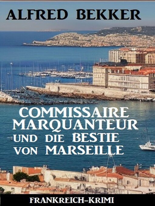 Title details for Commissaire Marquanteur und die Bestie von Marseille by Alfred Bekker - Available